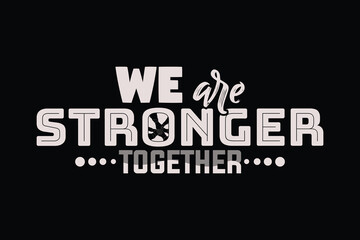 We are stronger together. Positive and motivational quotes lettering. Vector illustrations.