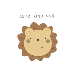 Cute and wild. cartoon lion, hand drawing lettering. flat style, colorful vector for kids. baby design for cards, poster decoration, print