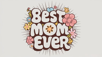 Best mom ever, mom, best mom, funny mom, best, SVG, mom t-shirts, mom svg
