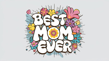Best mom ever, mom, best mom, funny mom, best, SVG, mom t-shirts, mom svg
