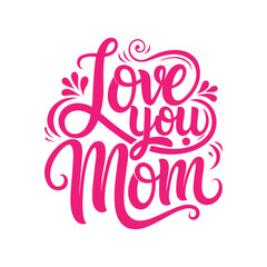 Love you Mom lettering, Happy Mother's Day Greeting Card.