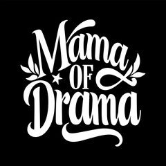 Mama of Drama lettering quote, Mother's day t-shirt design.