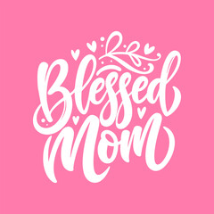 Blessed Mom lettering quote, Mother's day Greeting card.
