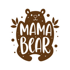 Mama Bear lettering quote, Mother's day card design.