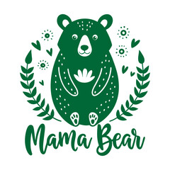 Fototapeta premium Mama Bear holiday design, lettering quote, Mother's day card.