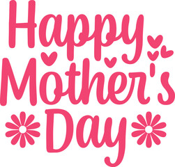 Mother’s Day typography clip art design on plain white transparent isolated background for sign, card, shirt, hoodie, sweatshirt, apparel, tag, mug, icon, poster or badge
