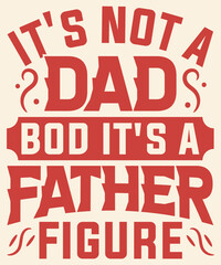It's not a dad bod it's a father figure Graphic Design