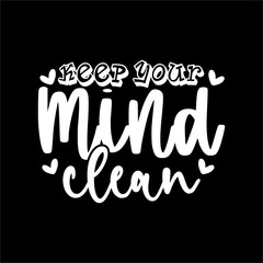 Keep Your Mind Clean