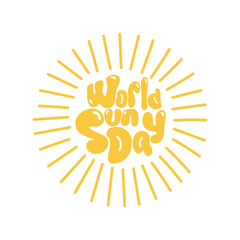 World sun day poster. Yellow lettering with sun rays isolated on white background. Holiday cartoon greeting card design. Vector illustration.