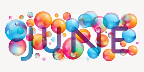 "JUNE", word made of colorful bubbles, white background "JUNE", word made of colorful bubbles, white background
