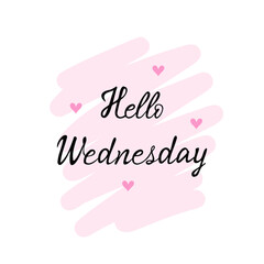 Hello Wednesday, day of week. Vector Illustration for printing, backgrounds, covers and packaging. Image can be used for greeting cards, posters, stickers and textile. Isolated on white background.