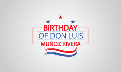 Designing a Special Birthday Tribute for Don Luis Munoz Rivera