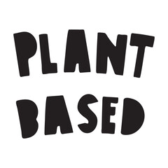Plant based. Handwriting phrase. black color. Vector illustration on white background.