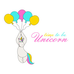 Obraz na płótnie Canvas Time to be unicorn vector illustration. Cute unicorn for t shirt, postcard, child design. Inspirational quote.