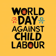 

World day against child labour, child labour, illustration. Calligraphy, World day against child labour poster, on. June 12. against child labour, Child labour post, human  World. day, child labour,