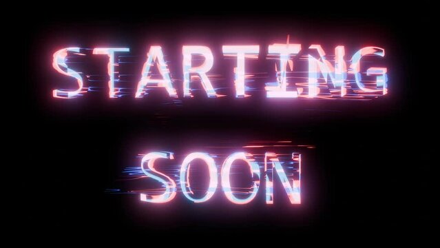 A Text "Starting Soon" with glitch effect. Graphic overlay for live stream