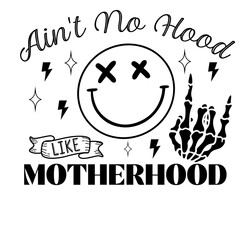 Ain't No Hood like Motherhood svg