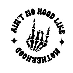 Ain't No Hood like Motherhood svg