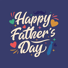 Happy Father’s Day hand drawn lettering greeting card with hearts, stars tie and mustache vector illustration. Father's day Calligraphy template. Best dad and daddy day typography wallpaper.