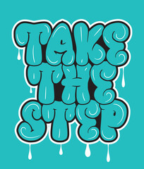 Take The Step graffiti art typography t shirt design