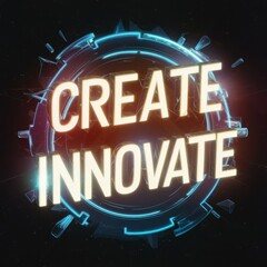 The words "Create" and "Innovate" glow in a futuristic circular design with abstract shapes and neon lights. The image represents cutting-edge technology and forward-thinking ideas.