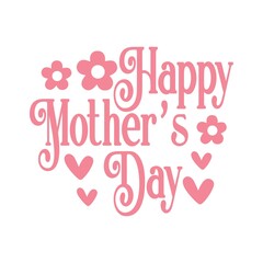 Mother’s Day typography clip art design on plain white transparent isolated background for sign, card, shirt, hoodie, sweatshirt, apparel, tag, mug, icon, poster or badge