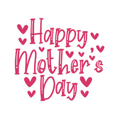 Mother’s Day typography clip art design on plain white transparent isolated background for sign, card, shirt, hoodie, sweatshirt, apparel, tag, mug, icon, poster or badge