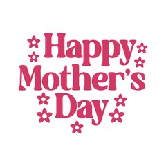 Mother’s Day typography clip art design on plain white transparent isolated background for sign, card, shirt, hoodie, sweatshirt, apparel, tag, mug, icon, poster or badge
