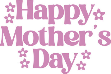 Mother’s Day typography clip art design on plain white transparent isolated background for sign, card, shirt, hoodie, sweatshirt, apparel, tag, mug, icon, poster or badge