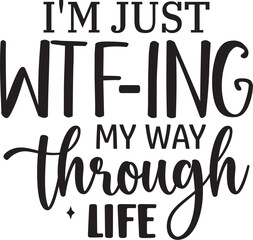 I'm Just WTf-ing My Way Through Life