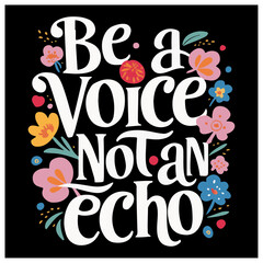 be a voice not an echo elegant script typography quotes inspiration and motivation for women and females posters canvas