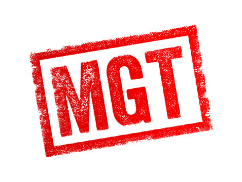 MGT is an acronym that stands for Management, it refers to the process of organizing, planning, controlling, and directing resources within an organization, text concept stamp