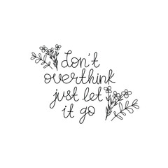 Hand Drawn Don't Overthink Just Let It Go Calligraphy Text Vector Design.