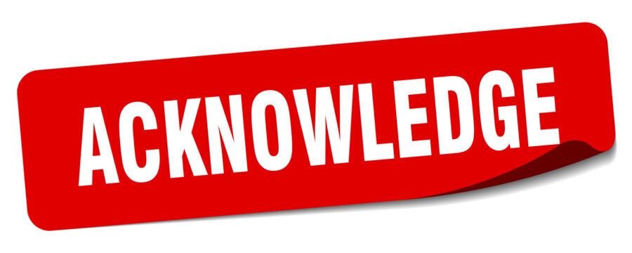 acknowledge sticker. acknowledge label