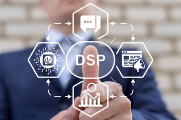 Business man working on virtual touch screen presses abbreviation: DSP. DSP - Demand Side Platform Business Technology Internet Network concept.