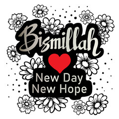 Bismillah new day,new hope quotes hand lettering typography illustration vector