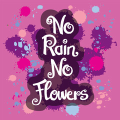 No rain no flower  quotes hand lettering typography illustration vector
