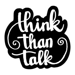 Think than talk hand lettering motivation quotes illustration vector
