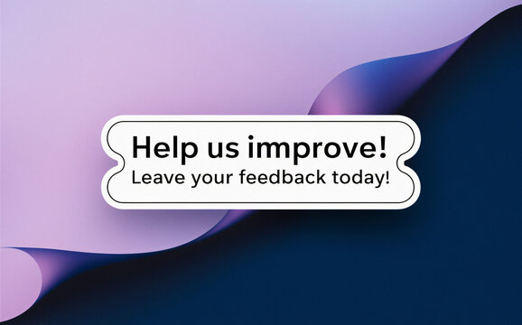 Help Us Improve! Leave Your Feedbak today!