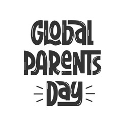 Happy Global Parents Day Text. Vector Hand Lettering of Parents Day Congratulating. 