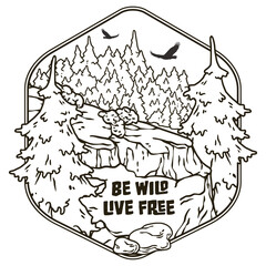 Line art illustration of a wilderness scene with mountains, forest, and wildlife, featuring a motivational message be wild live free within a badge-style outline