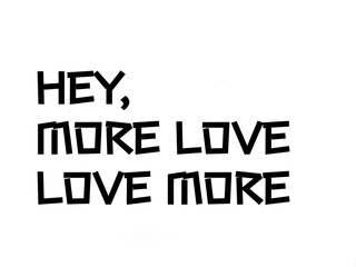 Obraz premium Inspirational quote More love, love more