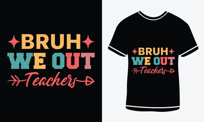 Bruh we out teacher typography T-shirt vector design. motivational and inscription quotes. For print, vector art, clothes, t shirt, Creative original design.