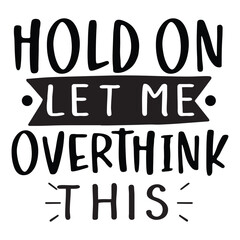 hold on let me overthink this