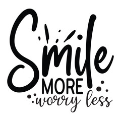 smile more worry less