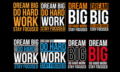 T-shart Design Dream Big do hard work stay focused