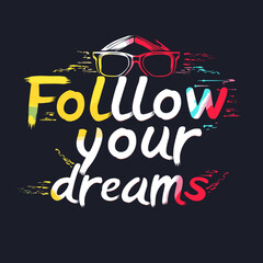 A poster with the words "Follow Your Dreams" written in colorful letters