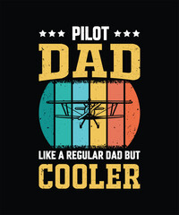 Pilot Dad Like A Regular Dad But Cooler Vintage Design Father's Day T-Shirt Design