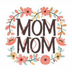 Charming "MOM" Floral Typography Design Encircled by a Vibrant Flower Wreath for Mother's Day
