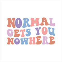Normal gets you nowhere retro t shirt design vector